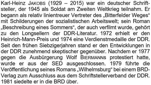 Karl-Heinz JAKOBS (1929 – 2015) war ein deutscher Schriftsteller, der 1945 als Soldat am Zweiten Weltkrieg teilnahm. ...