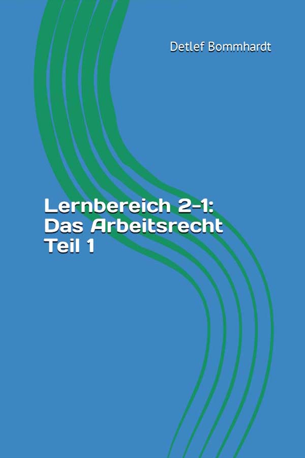 zum Skript ´Lernbereich 2-1: Das Arbeitsrecht Teil 1´ mit Lösungen