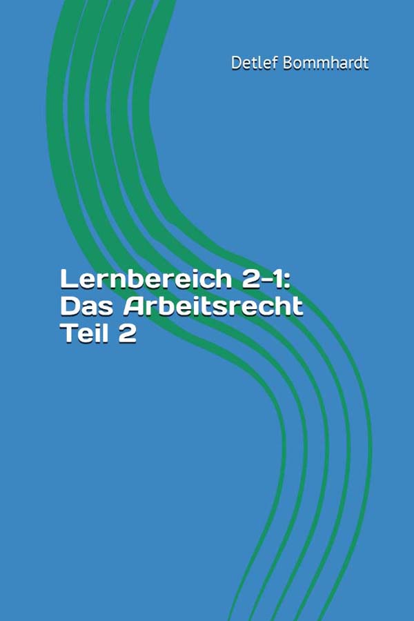 zum Skript ´Lernbereich 2-1: Das Arbeitsrecht Teil 2´ mit Lösungen