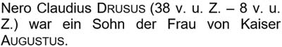 Nero Claudius Drusus (38 v. u. Z. – 8 v. u. Z.) war ein Sohn der Frau von Kaiser Augustus.