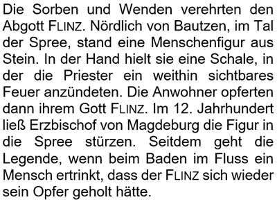 Die Sorben und Wenden verehrten den Abgott Flinz. Nördlich von Bautzen, im Tal der Spree, stand eine Menschenfigur aus Stein. ...