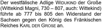 Der westfälische Adlige Widukind führte ab 777 bis 805 den Widerstand der Sachsen gegen Karl der Große an.