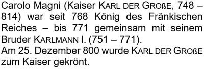 Kaiser Karl der Große (748 - 814) war seit 768 König des Fränkischen Reiches ...