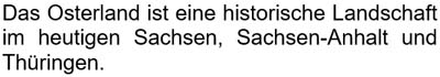 Das Osterland ist eine historische Landschaft im heutigen Sachsen, Sachsen-Anhalt und Thüringen.