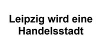 Dietrich der Weise erteilt Leipzig Handelsprivilegien
