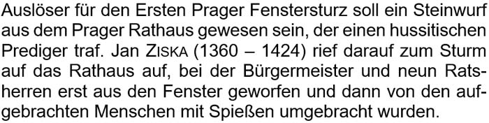 Auslöser für den Ersten Prager Fenstersturz soll ein Steinwurf aus dem Prager Rathaus gewesen sein, ...