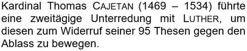 Kardinal Thomas Cajetan führte eine zweitägige Unterredung mit Luther ...