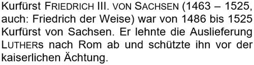 Kurfürst Friedrich III. von Sachsen (auch: Friedrich der Weise) war von 1486 bis 1525 Kurfürst von Sachsen. ...