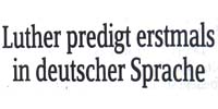 Erstmals predigt Luther in deutscher Sprache