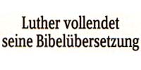 Martin Luther vollendet seine Bibel-Übersetzung