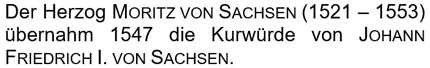 Der Herzog Moritz von Sachsen übernahm 1547 die Kurwürde von Johann Friedrich I. von Sachsen.