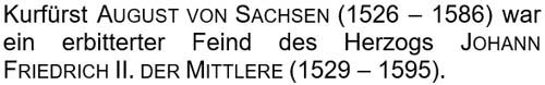 Kurfürst August von Sachsen (1526 – 1586) war ein erbitterter Feind ...