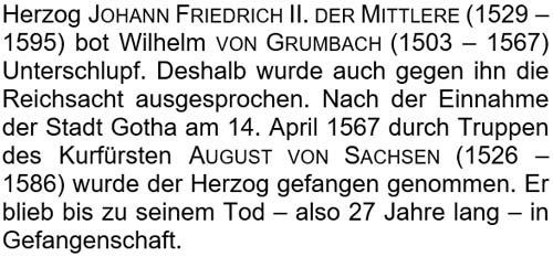 Herzog Johann Friedrich II. der Mittlere (1529 – 1595) bot Wilhelm von Grumbach Unterschlupf. ...