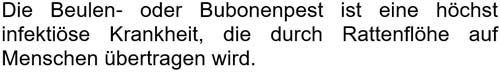 Die Beulen- oder Bubonenpest ist eine höchst infektiöse Krankheit, die durch Rattenflöhe auf Menschen übertragen wird.