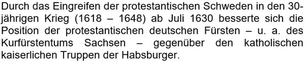 Durch das Eingreifen der protestantischen Schweden in den Dreißigjährigen Krieg ...