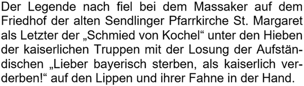Der Legende nach fiel bei dem Massaker auf dem Friedhof der alten Sendlinger Pfarrkirche ...