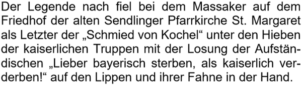 Der Legende nach fiel bei dem Massaker auf dem Friedhof der alten Sendlinger Pfarrkirche ...