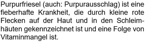 Purpurfriesel (auch: Purpurausschlag) ist eine fieberhafte Krankheit, ...