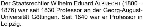 Der Staatsrechtler Wilhelm Eduard Albrecht (1800 - 1876) war seit 1830 Professor ...