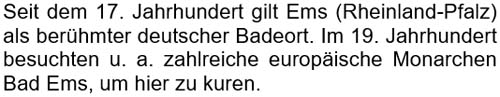 Seit dem 17. Jahrhundert gilt Ems (Rheinland-Pfalz) als berühmter deutscher Badeort. ...