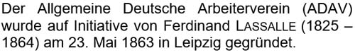 Der Allgemeine Deutsche Arbeiterverein (ADAV) wurde auf Initiative von Ferdinand ...