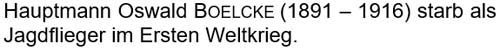Hauptmann Oswald Boelcke (1891 – 1916) starb als Jagdflieger im Ersten Weltkrieg.