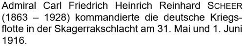 Admiral Carl Friedrich Heinrich Reinhard Scheer (1863 – 1928) kommandierte die deutsche Kriegsflotte ...