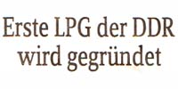In der DDR wird die erste LPG gegründet.
