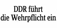 In der DDR wird die Wehrpflicht eingeführt.
