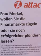 attac: Frau Merkel, wollen Sie die Finanzmärkte zügeln ...?
