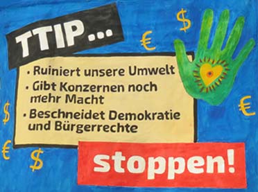 TTIP ruiniert unsere Umwelt, gibt Konzernen noch mehr Macht, ...