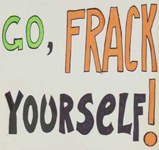 Go, frack yourself!