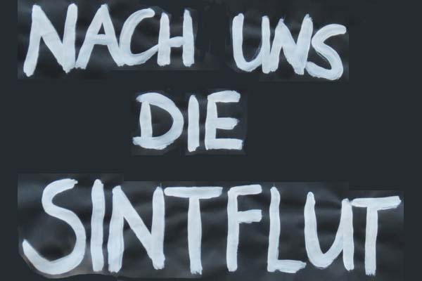 Nach uns die Sintflut