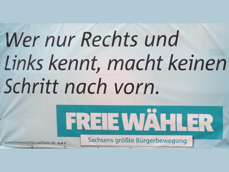 Freie Wähler - Wer nur Rechts und Links kennt, macht keinen Schritt nach vorn.