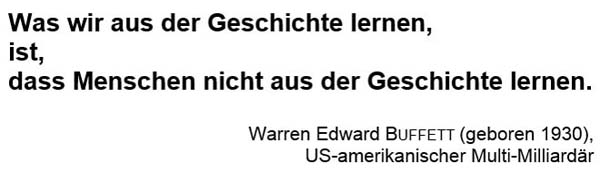 Was wir aus der Geschichte lernen, ist, dass Menschen nicht aus der Geschichte lernen.