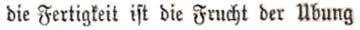 die Fertigkeit ist die Frucht der bung