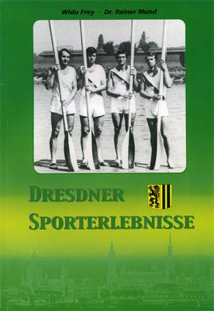 Wido Frey und Dr. Rainer Mund: Dresdner Sportereignisse