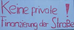 Keine private Finanzierung der Straße!