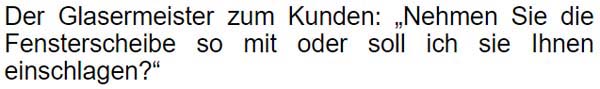 Der Glasermeister zum Kunden ...