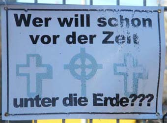 Wer will schon vor der Zeit unter die Erde?